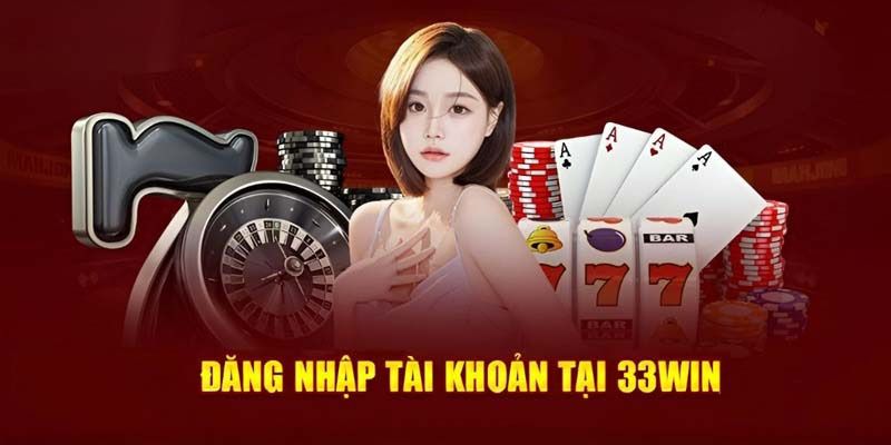 Các lưu ý cần nắm khi tiến hành đăng nhập 33Win