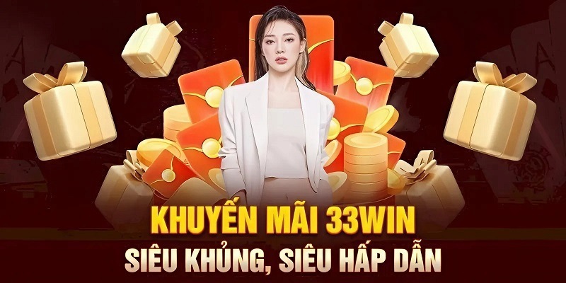 Điều khoản tham gia deal thưởng thành viên mới 33WIN