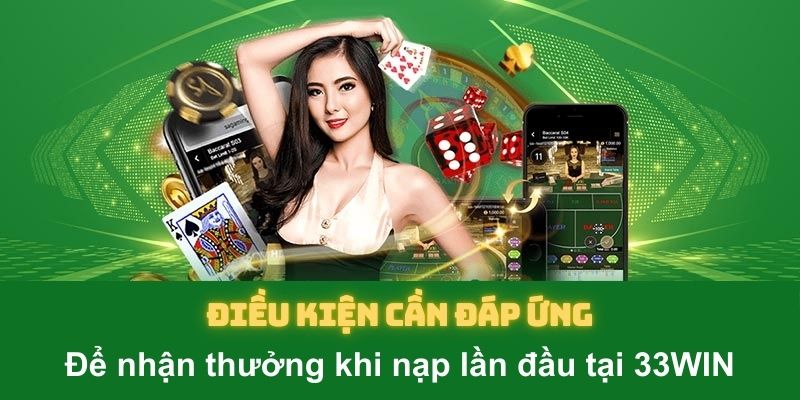 Điều khoản cần biết khi tham gia khuyến mãi nạp đầu 33WIN