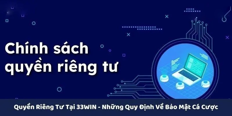 Sự quan trọng của quyền riêng tư 33WIN đối với nhà cái